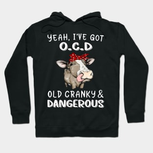 Yeah I've got O.C.D old cranky & dangerous Hoodie